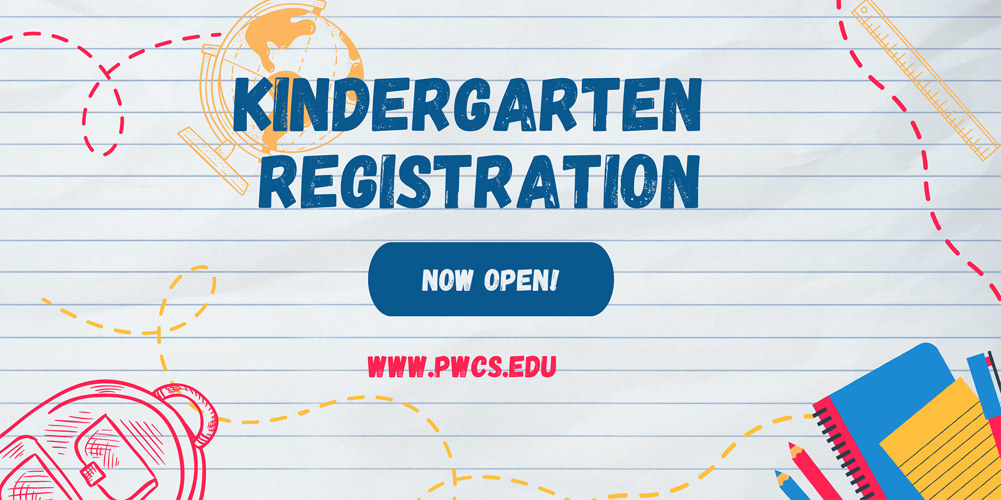 Kindergarten Registration Now Open over top of paper with lines across the page and illustrations of a globe, backpack, and school supplies